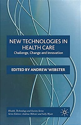 New Technologies In Health Care: Challenge, Change And Innovation-..