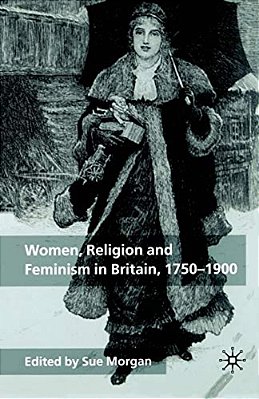 Women, Religion And Feminism In Britain, 1750-1900-..