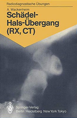 Schädel-Hals-übergang (Rx, Ct): 158 Diagnostische Übungen Für Studenten Und Praktische Radiologen-..