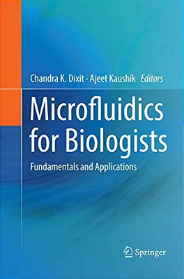 Microfluidics For Biologists: Fundamentals And Applications-..