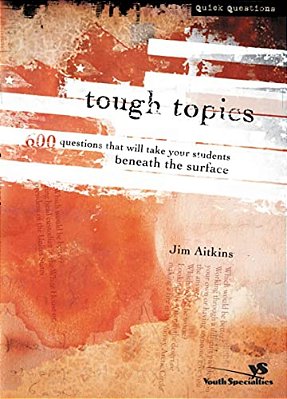 Tough Topics: 600 Questions That Will Take Your Students Beneath The Surface-..