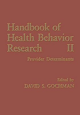 Handbook Of Health Behavior Research II: Provider Determinants-..