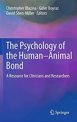 The Psychology Of The Human-Animal Bond: A Resource For Clinicians And Researchers-..