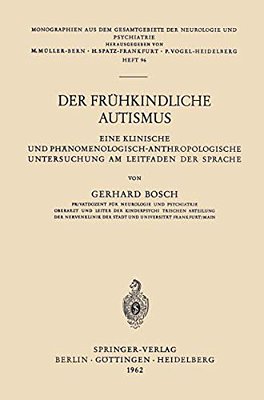 Der Frühkindliche Autismus: Eine Klinische Und Phänomenologisch-Anthropologische Untersuchung Am Leitfaden Der Sprache-..