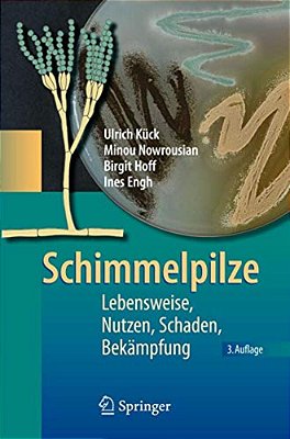 Schimmelpilze: Lebensweise, Nutzen, Schaden, Bekämpfung-..