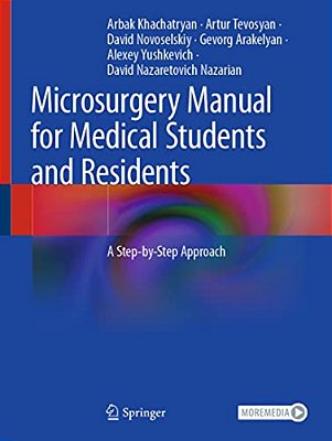 Microsurgery Manual For Medical Students And Residents: A Step-By-step Approach-..