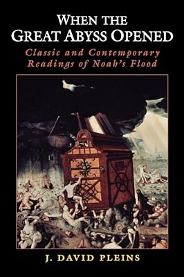 When The Great Abyss Opened: Classic And Contemporary Readings Of Noah's Flood-..