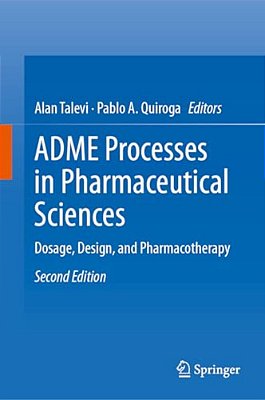 Adme Processes In Pharmaceutical Sciences: Dosage, Design, And Pharmacotherapy-..