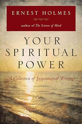 Your Spiritual Power: A Collection Of Inspirational Writings-..
