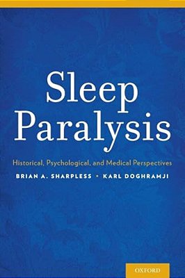 Sleep Paralysis: Historical, Psychological, And Medical Perspectives-..