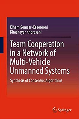 Team Cooperation In A Network Of Multi-Vehicle Unmanned Systems: Synthesis Of Consensus Algorithms-..