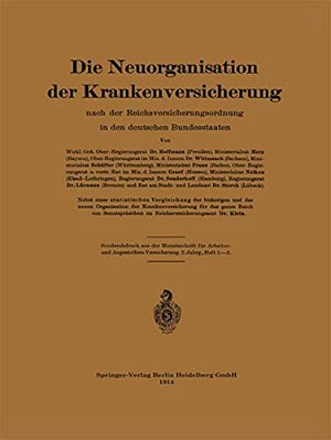Die Neuorganisation Der Krankenversicherung: Nach Der Reichsversicherungsordnung In Den Deutschen Bundesstaaten-..