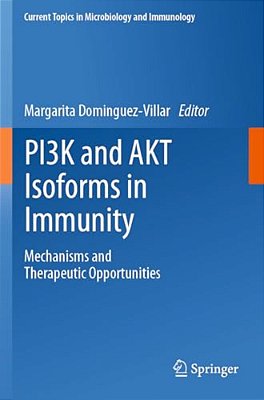 Pi3k And Akt Isoforms In Immunity: Mechanisms And Therapeutic Opportunities-..