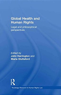 Global Health And Human Rights: Legal And Philosophical Perspectives-..