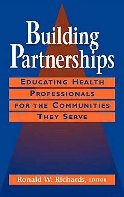 Building Partnerships: Educating Health Professionals For The Communities They Serve-..