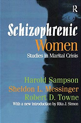 Schizophrenic Women: Studies In Marital Crisis-..
