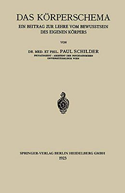 Das Körperschema: Ein Beitrag Zur Lehre Vom Bewusstsein Des Eigenen Körpers-..
