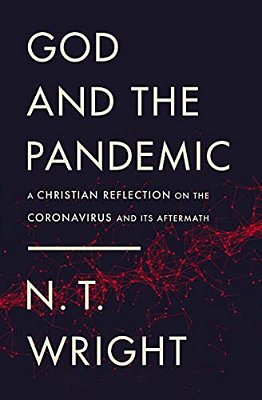 God And The Pandemic: A Christian Reflection On The Coronavirus And Its Aftermath-..
