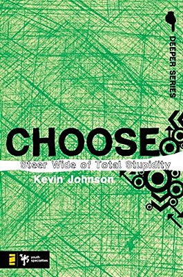 Choose: Steer Wide Of Total Stupidity-..