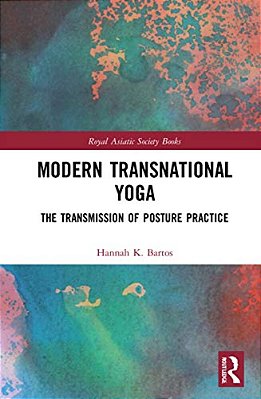 Modern Transnational Yoga: The Transmission Of Posture Practice-..