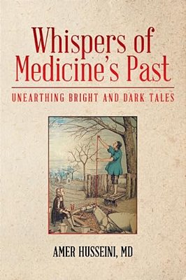 Whispers Of Medicine's Past: Unearthing Bright And Dark Tales-..