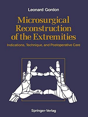 Microsurgical Reconstruction Of The Extremities: Indications, Technique, And Postoperative Care-..