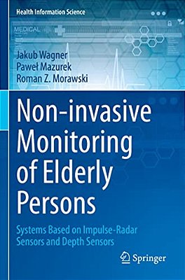 Non-Invasive Monitoring Of Elderly Persons: Systems Based On Impulse-Radar Sensors And Depth Sensors-..