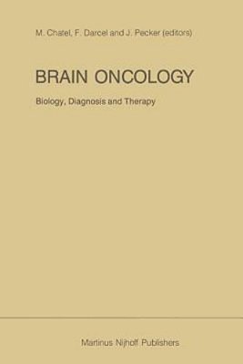 Brain Oncology Biology, Diagnosis And Therapy: An International Meeting On Brain Oncology, Rennes, France, September 4-5, 1986, Held Under The Auspice-..