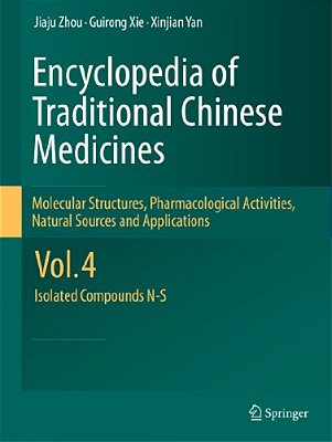 Encyclopedia Of Traditional Chinese Medicines - Molecular Structures, Pharmacological Activities, Natural Sources And Applications: Vol. 4: Isolated C-..