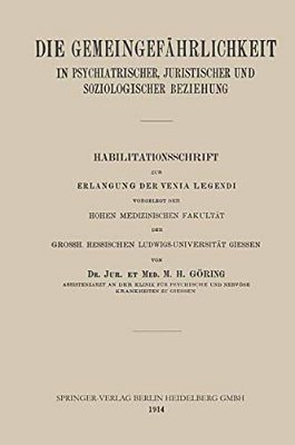 Die Gemeingefährlichkeit In Psychiatrischer, Juristischer Und Soziologischer Beziehung: Habilitationsschrift Zur Erlangung Der Venia Legendi Vorgelegt-..