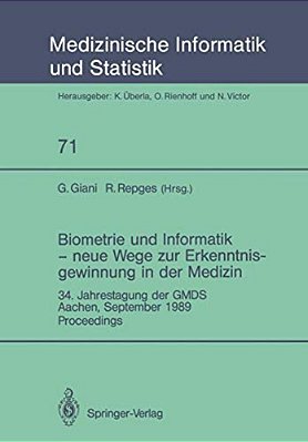 Biometrie Und Informatik -- Neue Wege Zur Erkenntnisgewinnung In Der Medizin: 34. Jahrestagung Der Gmds, Aachen, September 1989 Proceedings-..