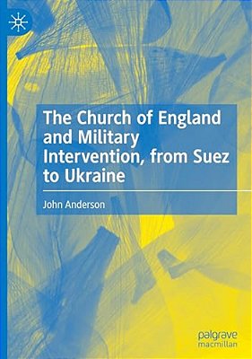 The Church Of England And Military Intervention, From Suez To Ukraine-..