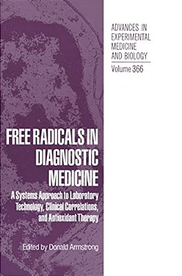 Free Radicals In Diagnostic Medicine: A Systems Approach To Laboratory Technology, Clinical Correlations And Antioxidant Therapy-..