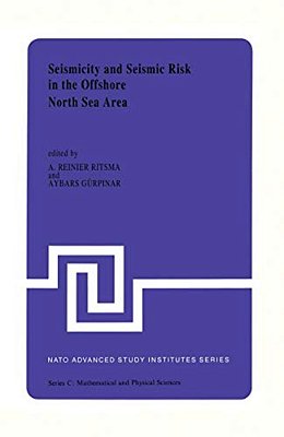 Seismicity And Seismic Risk In The Offshore North Sea Area: Proceedings Of The Nato Advanced Research Workshop, Held At Utrecht, The Netherlands, June-..