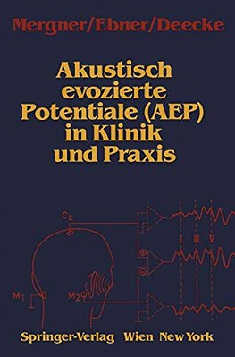Akustisch Evozierte Potentiale (Aep) In Klinik Und Praxis-..