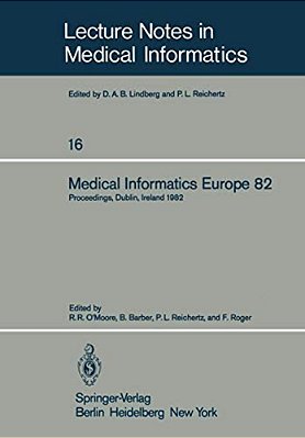 Medical Informatics Europe 82: Fourth Congress Of The European Federation Of Medical Informatics Proceedings, Dublin, Ireland, March 21-25, 1982-..