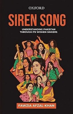 Siren Song: Understanding Pakistan Through Its Women Singers-..