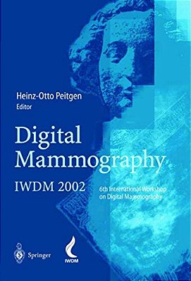 Digital Mammography: Iwdm 2002 -- 6Th International Workshop On Digital Mammography-..