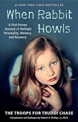 When Rabbit Howls: A First-Person Account Of Multiple Personality, Memory, And Recovery-..