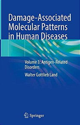 Damage-Associated Molecular Patterns In Human Diseases: Volume 3: Antigen-Related Disorders-..