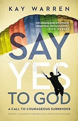Say Yes To God: A Call To Courageous Surrender-..