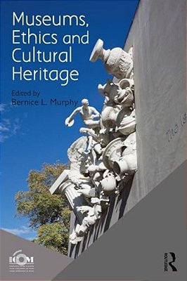 Museums, Ethics And Cultural Heritage-..