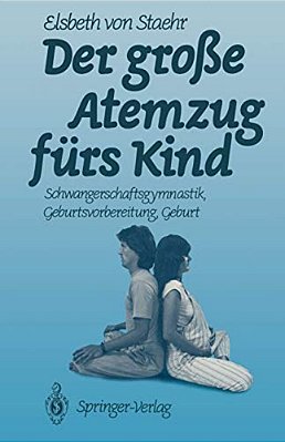 Der Große Atemzug Fürs Kind: Schwangerschaftsgymnastik Geburtsvorbereitung Geburt-..
