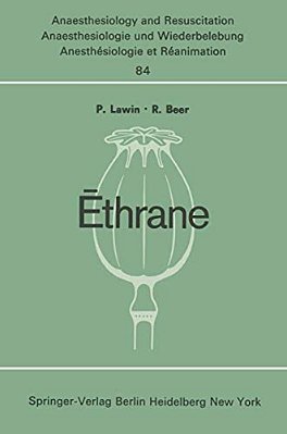 Ethrane: Proceeding Of The First European Symposium On Modern Anesthetic Agents Hamburg, November, 9Th And 10Th, 1973-..