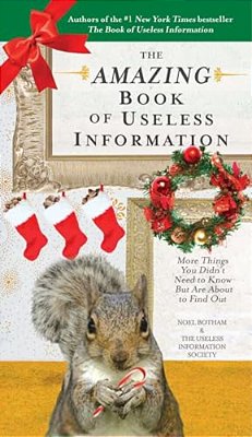 The Amazing Book Of Useless Information (Holiday Edition): More Things You Didn't Need To Know But Are About To Find Out-..