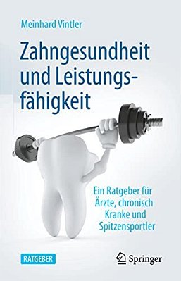 Zahngesundheit Und Leistungsfähigkeit: Ein Ratgeber Für Ärzte, Chronisch Kranke Und Spitzensportler-..