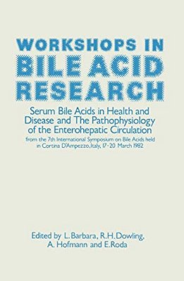 Workshops In Bile Acid Research: Serum Bile Acids In Health And Disease And The Pathophysiology Of The Enterohepatic Circulation-..