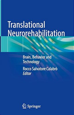 Translational Neurorehabilitation: Brain, Behavior And Technology-..