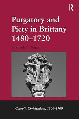 Purgatory And Piety In Brittany 1480-1720-..