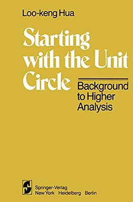 Starting With The Unit Circle: Background To Higher Analysis-..